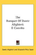the banquet of dante alighieri: il convito (en Inglés)