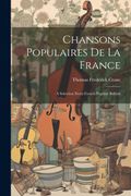 Chansons Populaires de la France: A Selection From French Popular Ballads (en Francés)