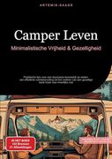 Camper Leven: Minimalistische Vrijheid & Gezelligheid: Praktische Tips Voor een Duurzame Levensstijl op Wielen - van Efficiënte Ruimtebenutting tot. Hoek Voor Innerlijke Rust (en Dutch)