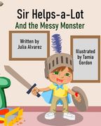 Sir Helps-a-Lot and the Messy Monster