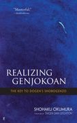 Realising Genjokoan: The key to Dogen's Shobogenzo (en Inglés)