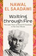 Walking Through Fire: The Later Years of Nawal el Saadawi, in her own Words