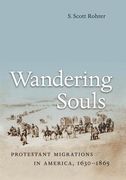 Wandering Souls: Protestant Migrations in America, 1630-1865 (en Inglés)