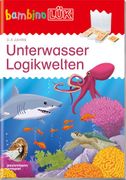 Bambinolük-Übungshefte: Bambinolük: 3/4/5 Jahre: Unterwasser Logikwelten: Kindergarten / 3/4/5 Jahre: Unterwasser Logikwelten (Bambinolük-Übungshefte: Kindergarten) (en Alemán)