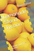 Lemonade Stand Tycoon: A Simple Guide to Business (en Inglés)