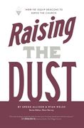 Raising the Dust: "How-To" Equip Deacons to Serve the Church (en Inglés)