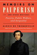 Memoirs on Pauperism and Other Writings: Poverty, Public Welfare, and Inequality (en Inglés)