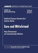 Euro und Mittelstand. Neue Dimensionen auf internationalen MÇÏrkten (en Alemán)