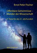 Offenbare Geheimnisse - Wunder der Wissenschaft: 21 Texte für das 21. Jahrhundert (in German)