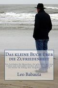 Das kleine Buch über die Zufriedenheit: Ein Leitfaden für Menschen, die glücklich mit dem Leben und sich selbst werden möchten, während sie weiter im (en Alemán)
