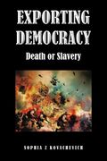 Exporting Democracy: Death or Slavery (en Inglés)