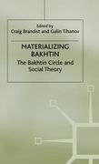 Materializing Bakhtin: The Bakhtin Circle and Social Theory (en Inglés)