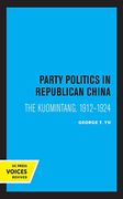 Party Politics in Republican China: The Kuomintang, 1912-1924 (en Inglés)
