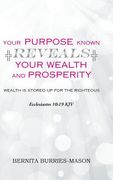 Your Purpose Known Reveals Your Wealth and Prosperity (en Inglés)