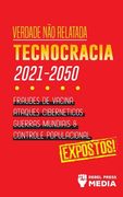 Verdade não Relatada: Technocracia 2030 - 2050: Fraudes de Vacina, Ataques Cibernéticos, Guerras Mundiais e Controle Populacional; Expostos! (3) (Conspiracy Debunked) (en Portugués)