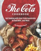 The Cola Cookbook: Get Cooking with Cola! From Casseroles to Cupcakes, and More (en Inglés)