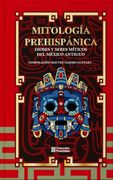 Mitología Prehispánica: Dioses y Seres Míticos del México Antiguo