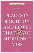 111 Places in Brighton and Lewes That you Shouldn't Miss (en Inglés)