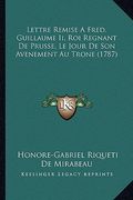 lettre remise a fred. guillaume ii, roi regnant de prusse, le jour de son avenement au trone (1787) (en Inglés)