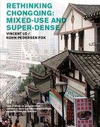 Rethinking Chongqing: Mixed-Use and Super-Dense (The Edward P. Bass Visiting Distinguished Architecture Fellowship)