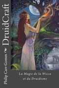 DruidCraft - Francais: La Magie de la Wicca et du Druidisme (en Francés)