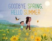 Goodbye Spring, Hello Summer (Kenard Pak's Changing Seasons) (en Inglés)