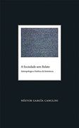 Sociedade sem Relato, a: Antropologia e Estžtica da Iminncia (en Portugués)