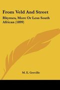 from veld and street: rhymes, more or less south african (1899) (en Inglés)