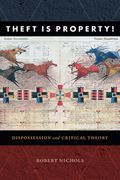 Theft Is Property!: Dispossession and Critical Theory