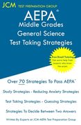 AEPA Middle Grades General Science - Test Taking Strategies: AEPA NT204 Exam - Free Online Tutoring - New 2020 Edition - The latest strategies to pass