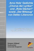 Arno Holz Gedichte Chorus der Lyriker und Rote Dächer! sowie Der Blitzzug von Detlev Liliencron (en Alemán)