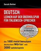 Deutsch: Lernen auf der Uberholspur fur Italienisch-Sprecher: Die 1000 meist benutzen deutschen Wörter mit 3.000 Satzbeispiele (en Alemán)
