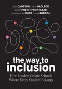 The Way to Inclusion: How Leaders Create Schools Where Every Student Belongs (en Inglés)