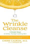 The Wrinkle Cleanse: 4 Simple Steps to Softer, Younger-Looking Skin 