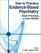 How to Practice Evidence-Based Psychiatry: Basic Principles and Case Studies (en Inglés)