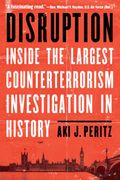 Disruption: Inside the Largest Counterterrorism Investigation in History (en Inglés)