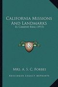 california missions and landmarks: el camino real (1915) (en Inglés)