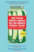 How Yiddish Changed America and how America Changed Yiddish (en Inglés)