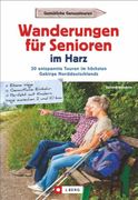 Wanderführer Senioren: Wanderungen für Senioren im Harz. 35 Entspannte Touren im Höchsten Gebirge Norddeutschlands. Seniorenwanderungen im Harz. 35 Entspannte Touren im Höchsten Gebirge Norddeutschlands. (en Alemán)