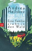 Wir Hier Drauã en: Eine Familie Zieht in den Wald (en Alemán)