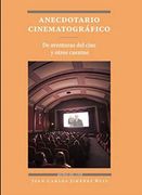 Anecdotario Cinematográfico: De Aventuras del Cine y Otros Cuentos