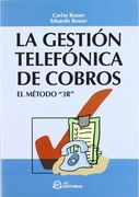 la gestión telefónica de cobros : técnica 3r
