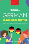 3000+ German Conversation Starters for Teachers & Independent Learners: Improve your German speaking and have more interesting conversations (en Alemán)