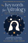 Keywords for Astrology: The Essential Guide to Correspondences and Interpretation of Planets, Signs, Houses, and Aspects (en Inglés)