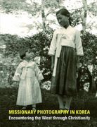 Missionary Photography in Korea: Encountering the West Through Christianity