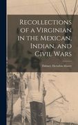 Recollections of a Virginian in the Mexican, Indian, and Civil Wars (en Inglés)