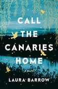 Call the Canaries Home: A Novel 
