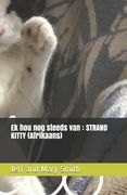 Ek hou nog steeds van: STRAND KITTY (Afrikaans) (en Africanos)