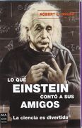 Lo que einstein contó a sus amigos. Estuche 3 volúmenes: Estuche que contiene los títulos: <i>lo que einstein no sabía</i>, <i>lo que einstein le ... que einstein le contó a su cocinero</i>.