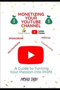 Monetizing Your YouTube Channel: A Guide to Turning Your Passion into Profit
